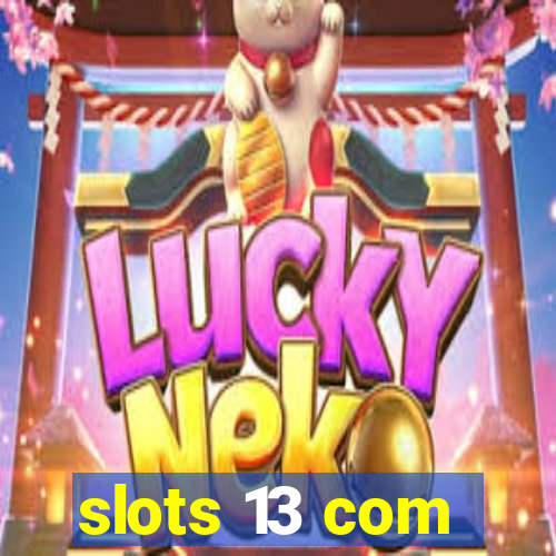 slots 13 com